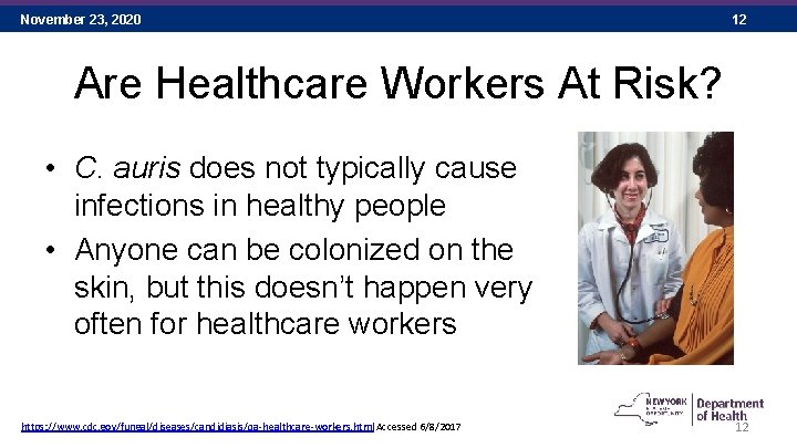 November 23, 2020 12 Are Healthcare Workers At Risk? • C. auris does not