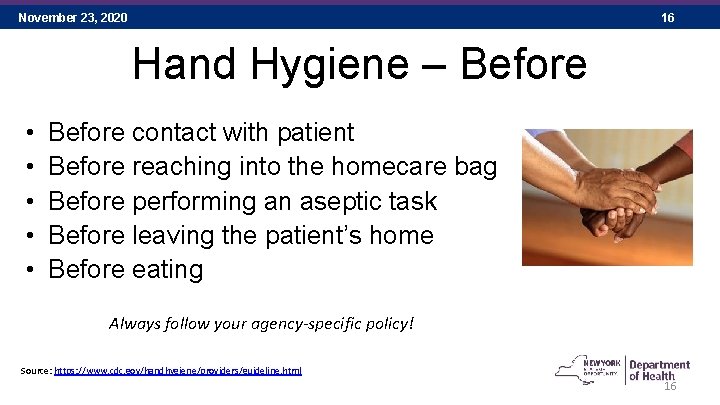 November 23, 2020 16 Hand Hygiene – Before • • • Before contact with