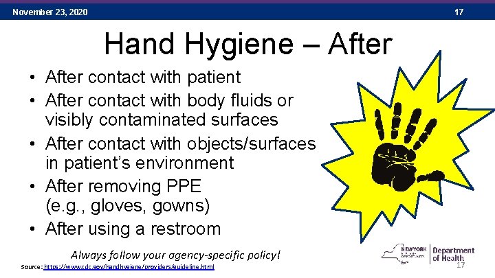 November 23, 2020 17 Hand Hygiene – After • After contact with patient •