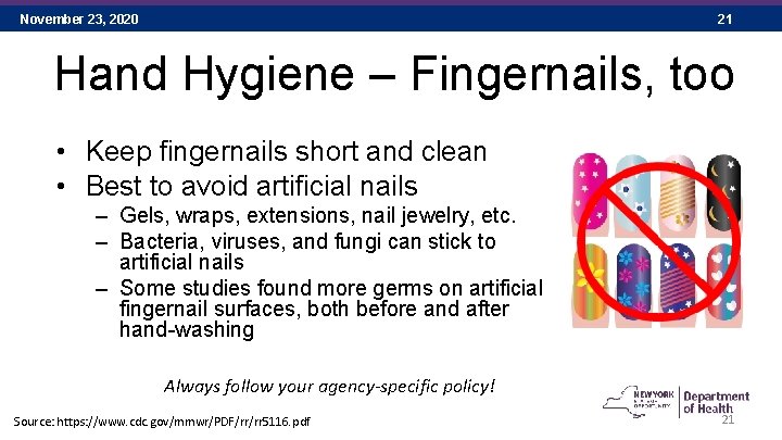 November 23, 2020 21 Hand Hygiene – Fingernails, too • Keep fingernails short and