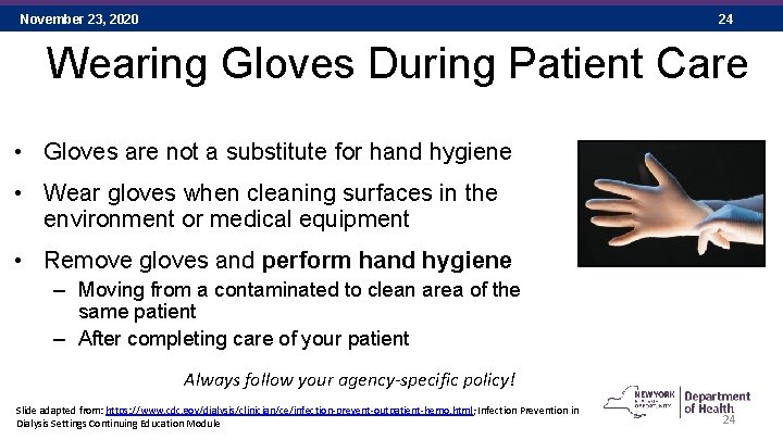 November 23, 2020 24 Wearing Gloves During Patient Care • Gloves are not a