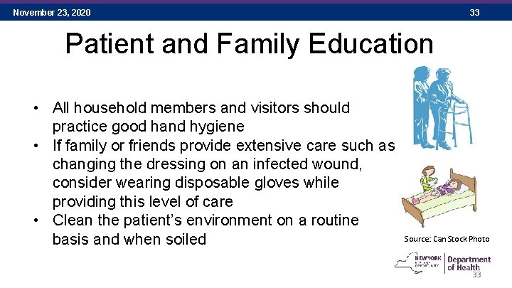 November 23, 2020 33 Patient and Family Education • All household members and visitors