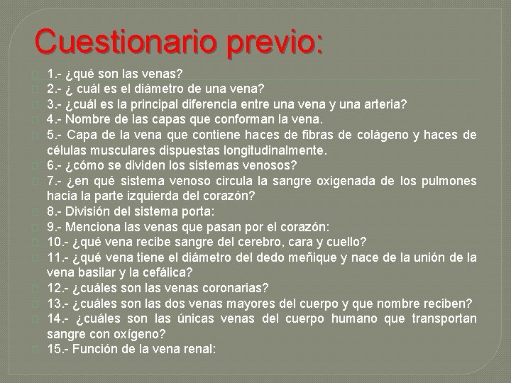 Cuestionario previo: � � � � 1. - ¿qué son las venas? 2. -