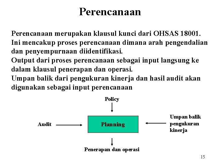 Perencanaan merupakan klausul kunci dari OHSAS 18001. Ini mencakup proses perencanaan dimana arah pengendalian