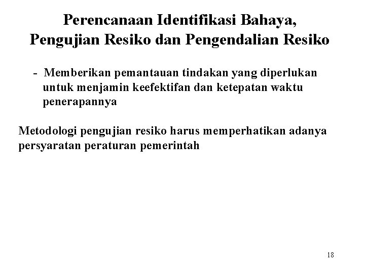 Perencanaan Identifikasi Bahaya, Pengujian Resiko dan Pengendalian Resiko - Memberikan pemantauan tindakan yang diperlukan