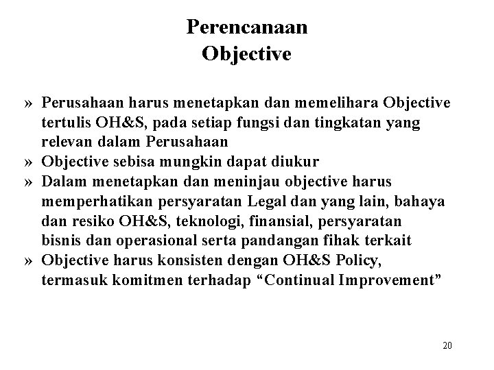 Perencanaan Objective » Perusahaan harus menetapkan dan memelihara Objective tertulis OH&S, pada setiap fungsi