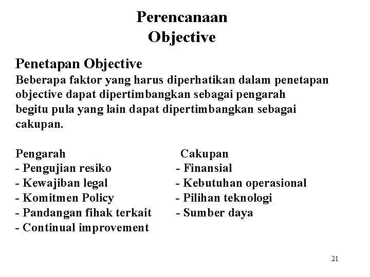 Perencanaan Objective Penetapan Objective Beberapa faktor yang harus diperhatikan dalam penetapan objective dapat dipertimbangkan