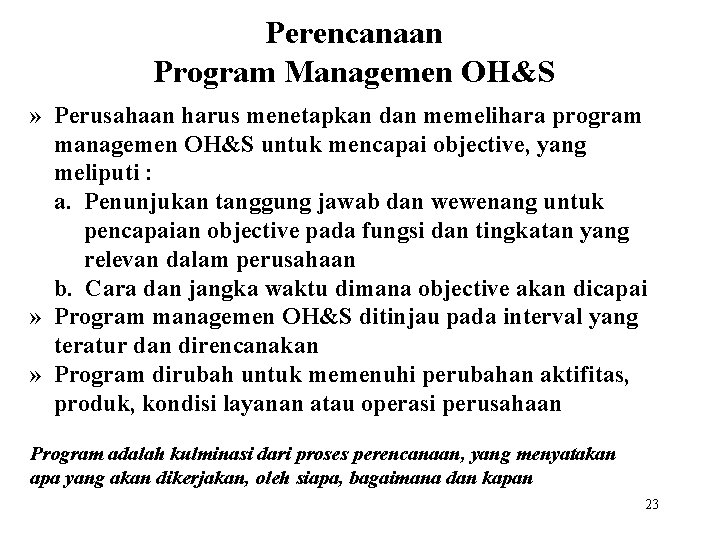 Perencanaan Program Managemen OH&S » Perusahaan harus menetapkan dan memelihara program managemen OH&S untuk