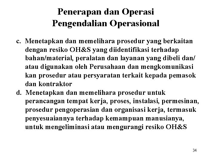 Penerapan dan Operasi Pengendalian Operasional c. Menetapkan dan memelihara prosedur yang berkaitan dengan resiko