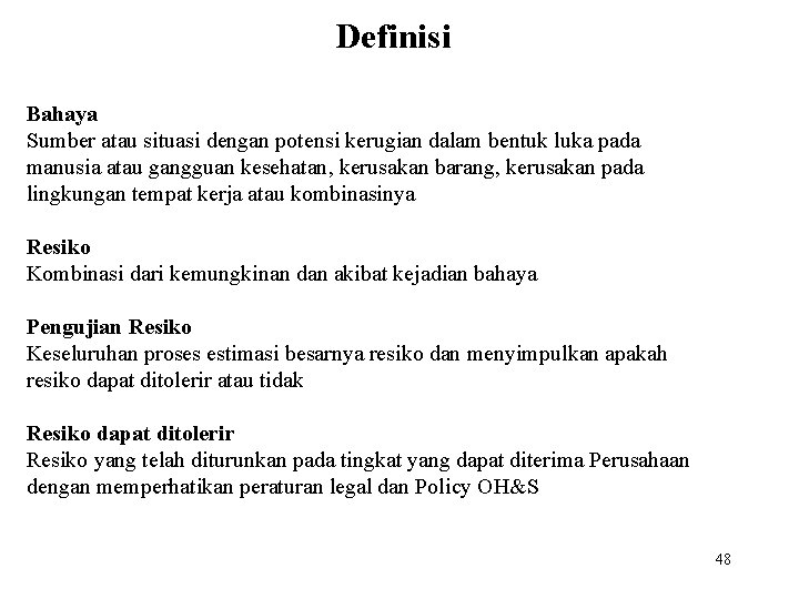 Definisi Bahaya Sumber atau situasi dengan potensi kerugian dalam bentuk luka pada manusia atau