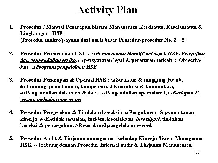 Activity Plan 1. Prosedur / Manual Penerapan Sistem Managemen Kesehatan, Keselamatan & Lingkungan (HSE)