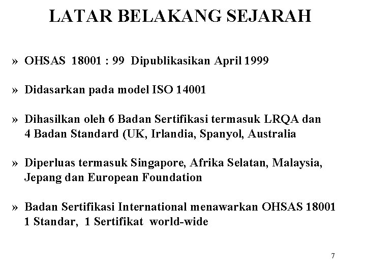 LATAR BELAKANG SEJARAH » OHSAS 18001 : 99 Dipublikasikan April 1999 » Didasarkan pada