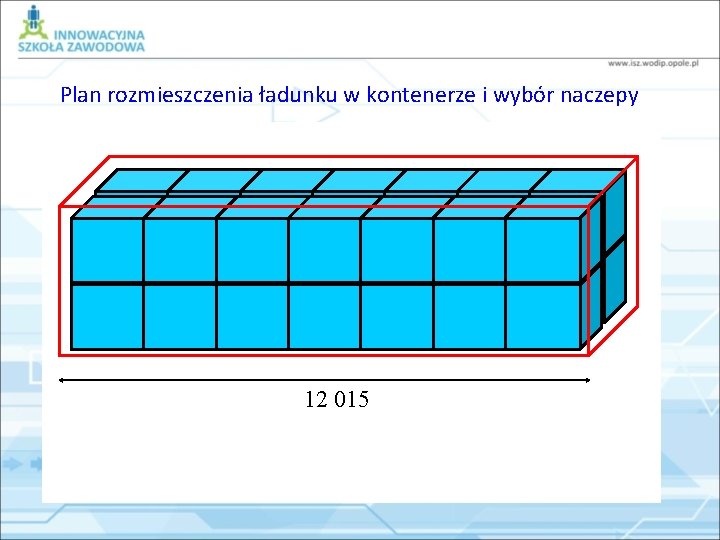 Plan rozmieszczenia ładunku w kontenerze i wybór naczepy 12 015 