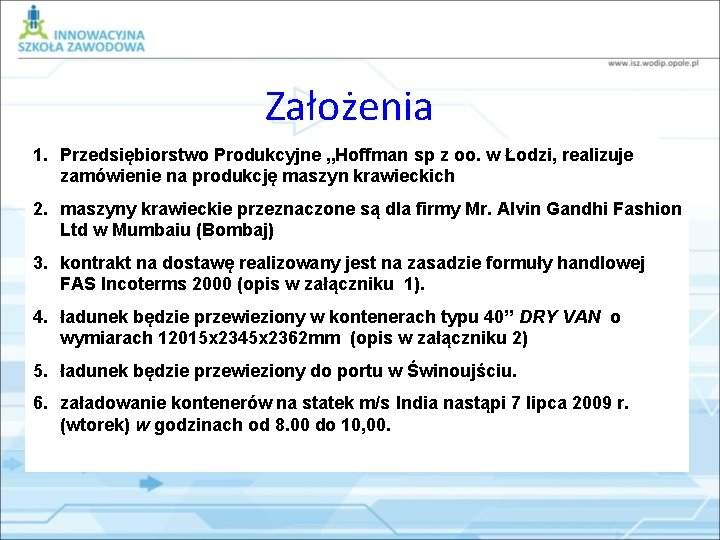 Założenia 1. Przedsiębiorstwo Produkcyjne „Hoffman sp z oo. w Łodzi, realizuje zamówienie na produkcję