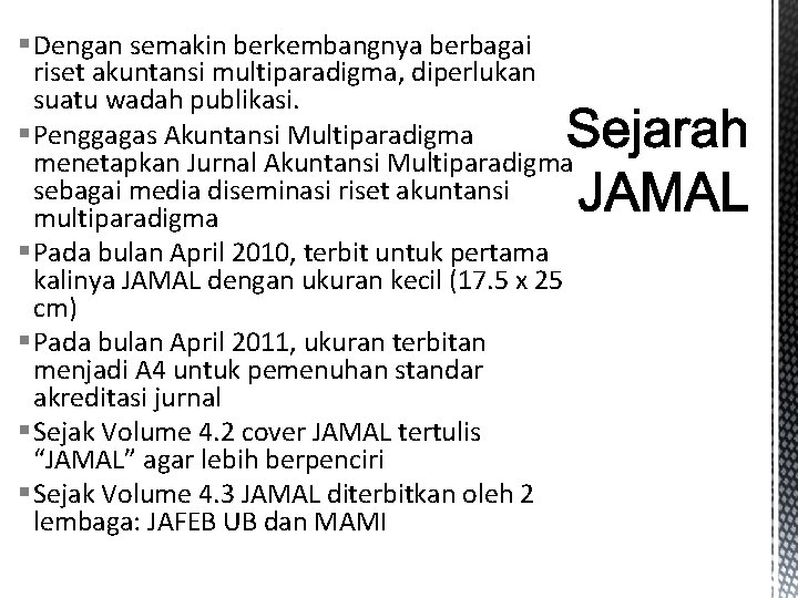 § Dengan semakin berkembangnya berbagai riset akuntansi multiparadigma, diperlukan suatu wadah publikasi. § Penggagas