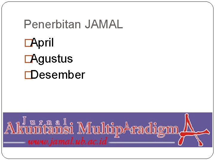 Penerbitan JAMAL �April �Agustus �Desember 