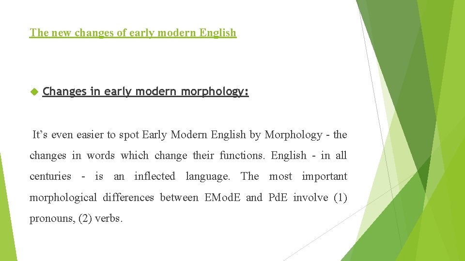 The new changes of early modern English Changes in early modern morphology: It’s even