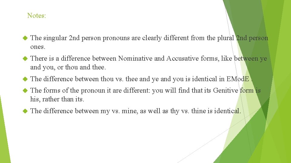 Notes: The singular 2 nd person pronouns are clearly different from the plural 2