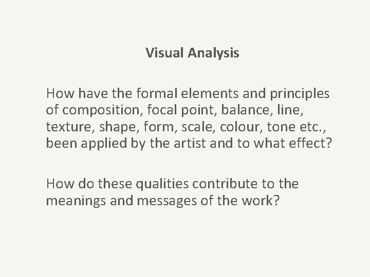 Visual Analysis How have the formal elements and principles of composition, focal point, balance,