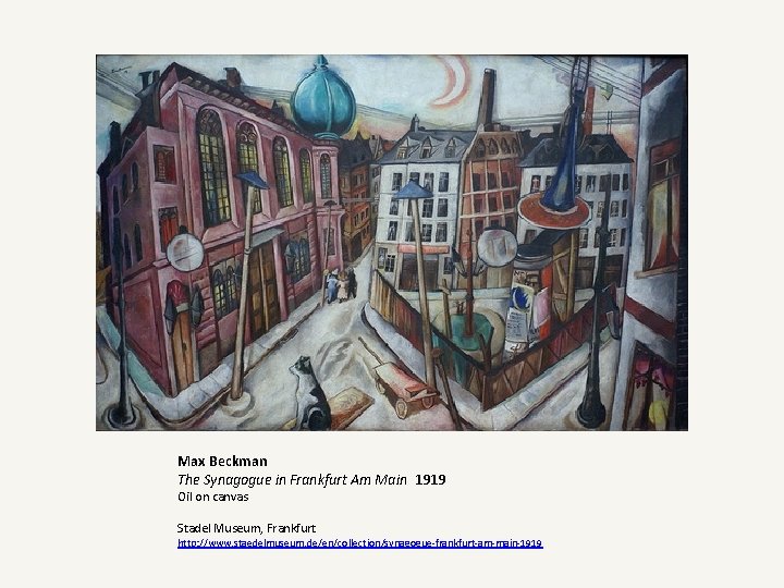Max Beckman The Synagogue in Frankfurt Am Main 1919 Oil on canvas Stadel Museum,