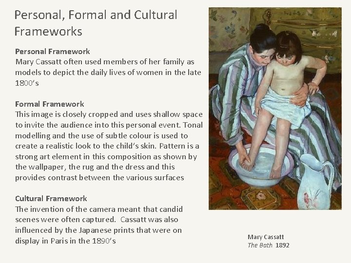 Personal, Formal and Cultural Frameworks Personal Framework Mary Cassatt often used members of her