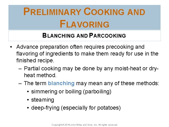 PRELIMINARY COOKING AND FLAVORING BLANCHING AND PARCOOKING • Advance preparation often requires precooking and