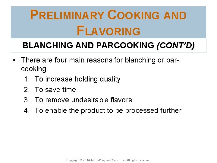 PRELIMINARY COOKING AND FLAVORING BLANCHING AND PARCOOKING (CONT’D) • There are four main reasons