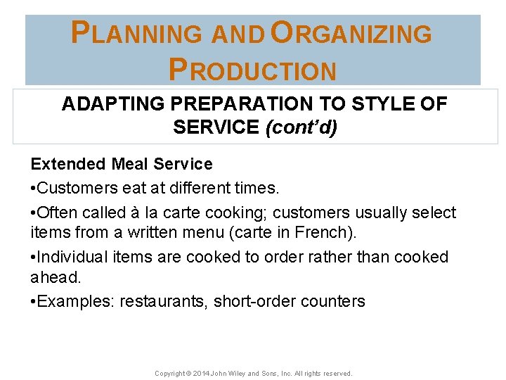 PLANNING AND ORGANIZING PRODUCTION ADAPTING PREPARATION TO STYLE OF SERVICE (cont’d) Extended Meal Service