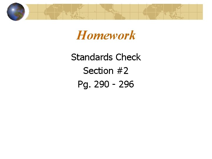 Homework Standards Check Section #2 Pg. 290 - 296 