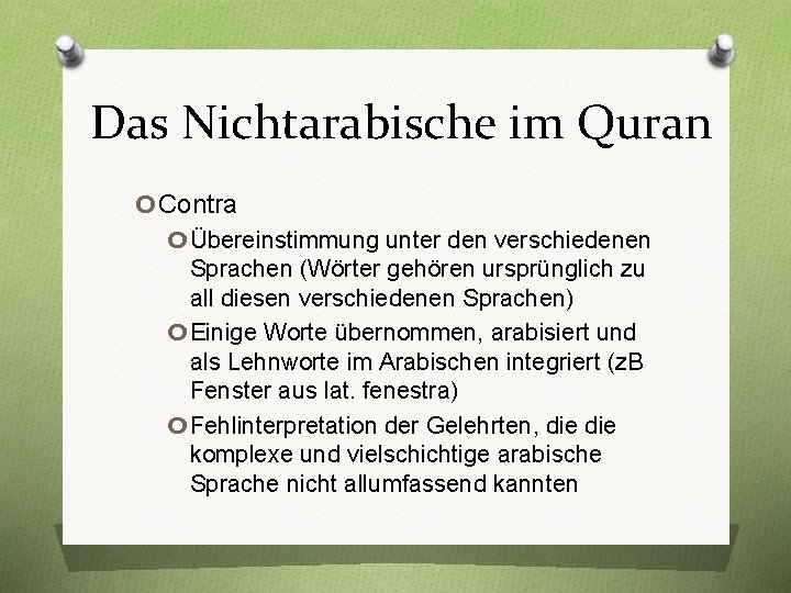 Das Nichtarabische im Quran o. Contra o Übereinstimmung unter den verschiedenen o o Sprachen