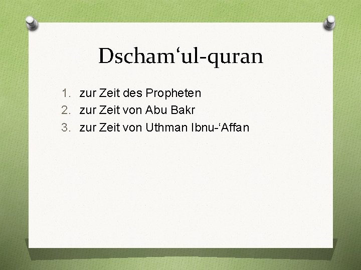 Dscham‘ul-quran 1. zur Zeit des Propheten 2. zur Zeit von Abu Bakr 3. zur
