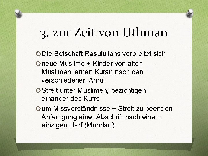 3. zur Zeit von Uthman o. Die Botschaft Rasulullahs verbreitet sich oneue Muslime +