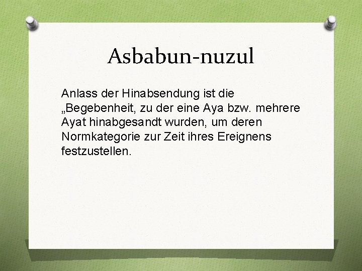 Asbabun-nuzul Anlass der Hinabsendung ist die „Begebenheit, zu der eine Aya bzw. mehrere Ayat