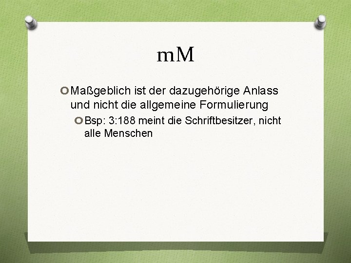 m. M o. Maßgeblich ist der dazugehörige Anlass und nicht die allgemeine Formulierung o