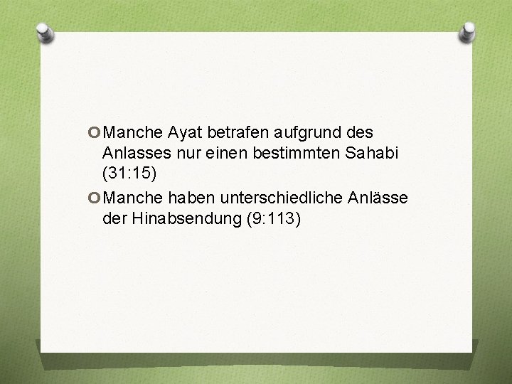 o. Manche Ayat betrafen aufgrund des o Anlasses nur einen bestimmten Sahabi (31: 15)