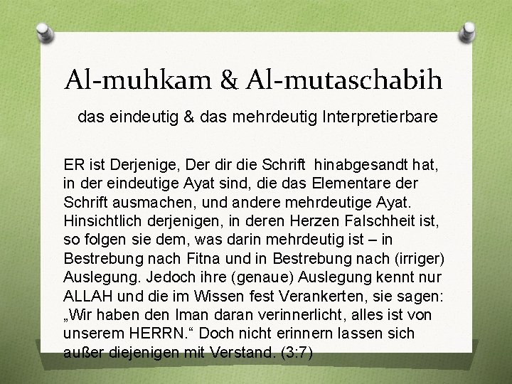 Al-muhkam & Al-mutaschabih das eindeutig & das mehrdeutig Interpretierbare ER ist Derjenige, Der die