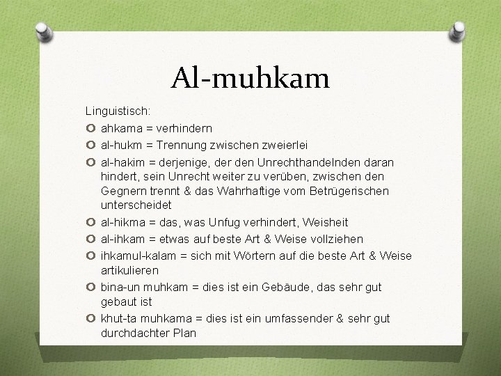 Al-muhkam Linguistisch: ahkama = verhindern al-hukm = Trennung zwischen zweierlei al-hakim = derjenige, der
