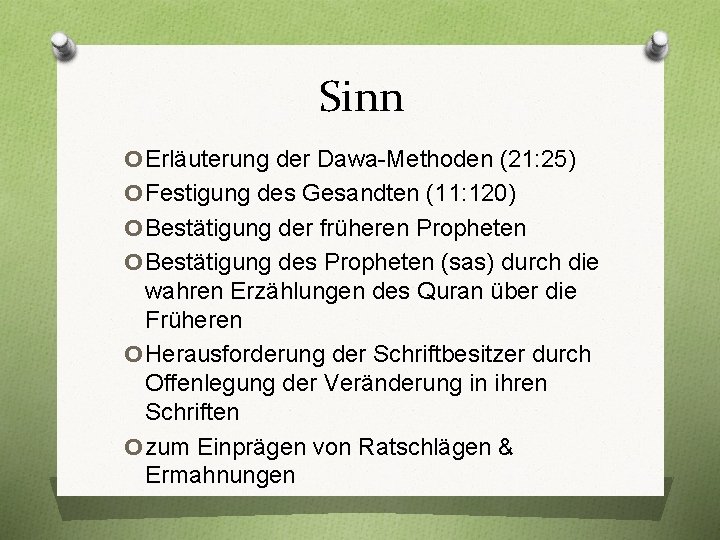 Sinn o. Erläuterung der Dawa-Methoden (21: 25) o. Festigung des Gesandten (11: 120) o.