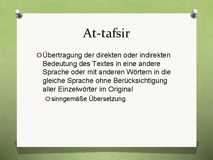 At-tafsir oÜbertragung der direkten oder indirekten Bedeutung des Textes in eine andere Sprache oder