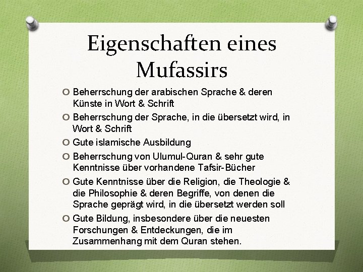 Eigenschaften eines Mufassirs o Beherrschung der arabischen Sprache & deren o o o Künste