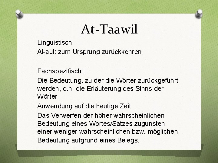At-Taawil Linguistisch Al-aul: zum Ursprung zurückkehren Fachspezifisch: Die Bedeutung, zu der die Wörter zurückgeführt