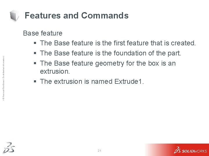 Ι © Dassault Systèmes Ι Confidential Information Ι Features and Commands Base feature § Ι © Dassault Systèmes Ι Confidential Information Ι Features and Commands Base feature §