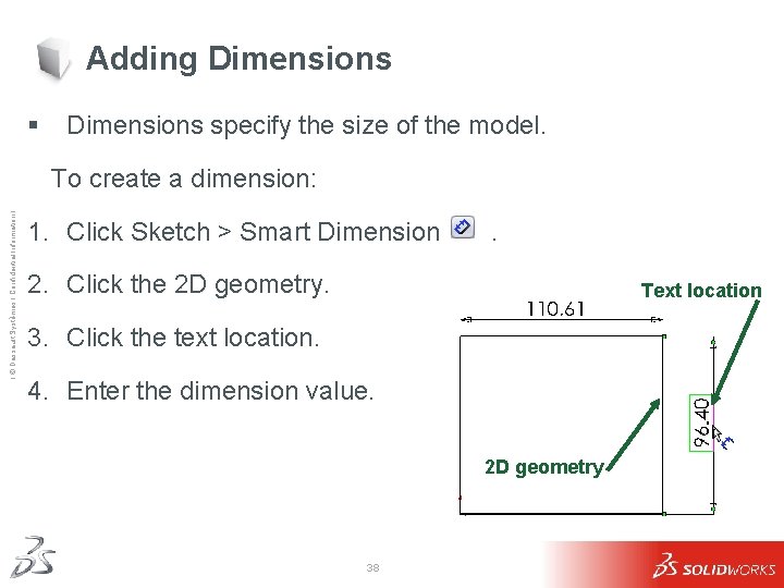 Adding Dimensions § Dimensions specify the size of the model. Ι © Dassault Systèmes Adding Dimensions § Dimensions specify the size of the model. Ι © Dassault Systèmes