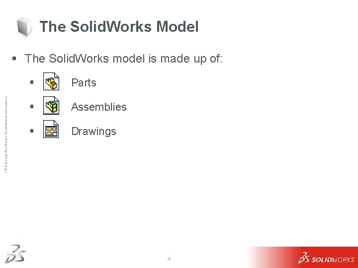 The Solid. Works Model Ι © Dassault Systèmes Ι Confidential Information Ι § The The Solid. Works Model Ι © Dassault Systèmes Ι Confidential Information Ι § The