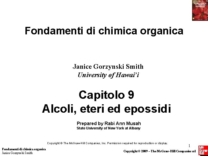 Fondamenti di chimica organica Janice Gorzynski Smith University of Hawai’i Capitolo 9 Alcoli, eteri
