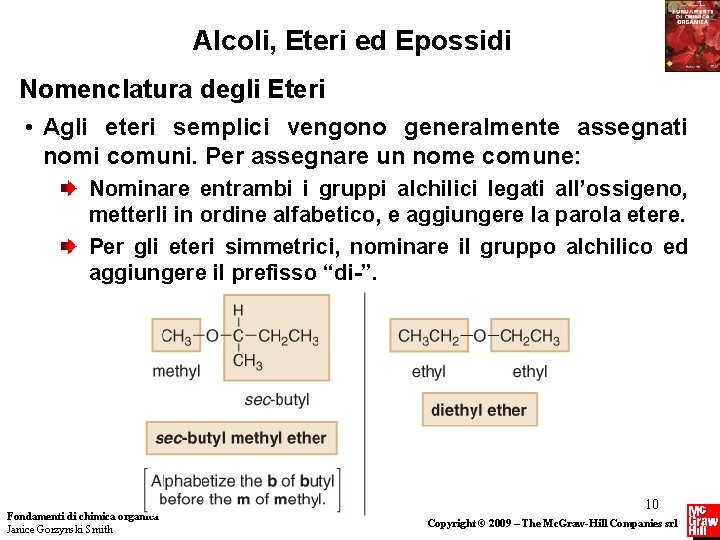 Alcoli, Eteri ed Epossidi Nomenclatura degli Eteri • Agli eteri semplici vengono generalmente assegnati