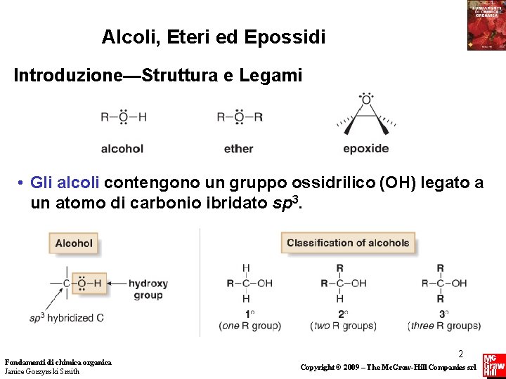 Alcoli, Eteri ed Epossidi Introduzione—Struttura e Legami • Gli alcoli contengono un gruppo ossidrilico