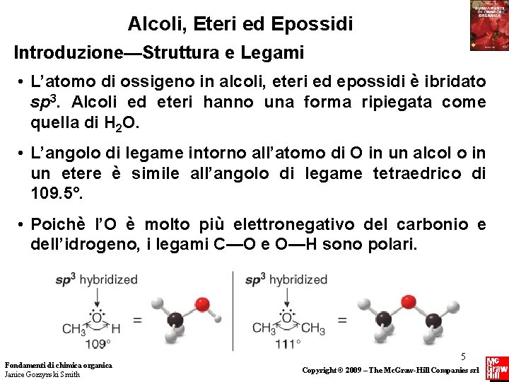 Alcoli, Eteri ed Epossidi Introduzione—Struttura e Legami • L’atomo di ossigeno in alcoli, eteri