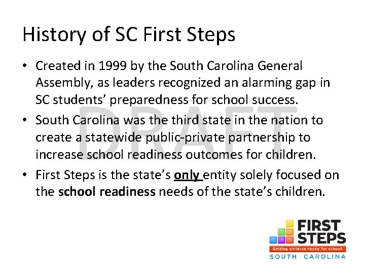 History of SC First Steps • Created in 1999 by the South Carolina General