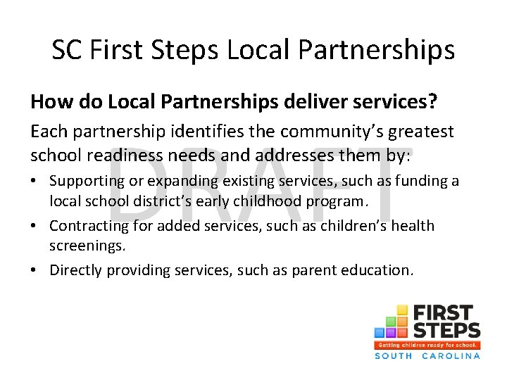 SC First Steps Local Partnerships How do Local Partnerships deliver services? DRAFT Each partnership